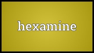 Hexamine Meaning [upl. by Lindeberg]