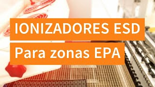 Ionizadores ESD para zona EPA materialESD zonaEPA [upl. by Echo427]