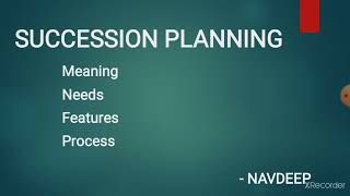 SUCCESSION PLANNING  MEANING NEEDS FEATURES AND PROCESS [upl. by Ratcliff677]