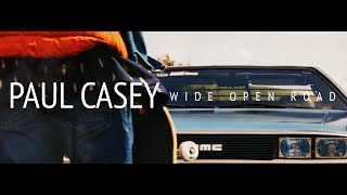 Paul Casey Wide Open Road OFFICIAL MUSIC VIDEO [upl. by Zebapda]