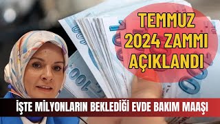 Evde Bakım Maaşı Temmuz 2024 Zammı Açıklandı 5 Gün Sonra Zam Geliyor [upl. by Etna246]