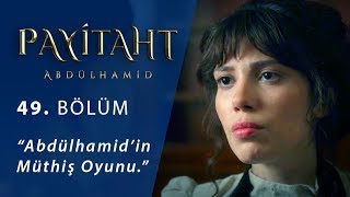 Abdülhamid’in müthiş oyunu  Payitaht Abdülhamid 49Bölüm [upl. by Ermine]