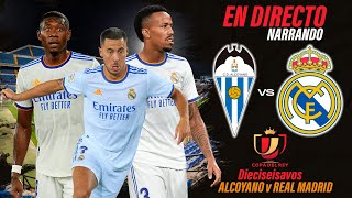 DIRECTO  NARRANDO el ALCOYANO vs REAL MADRID  COPA del REY 202122 en VIVO [upl. by Ardnasirk]