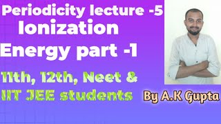 Periodicity lecture 5Ionization Energy11th12th Neetamp IIT JEE students chemistryjeemains [upl. by Fleischer]