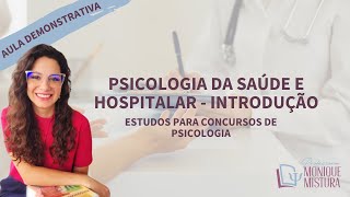 INTRODUÇÃO À PSICOLOGIA DA SAÚDE E HOSPITALAR  CONCURSOS DE PSICOLOGIA [upl. by Adnerak393]