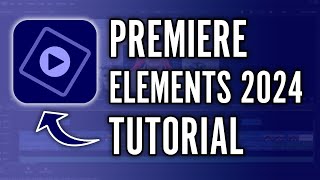 Adobe Premiere Elements 2024 Tutorial  Complete Tutorial for Beginners [upl. by Casandra]