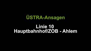 ÜSTRAAnsagen Linie 10 HauptbahnhofZOB  Ahlem [upl. by Oatis371]