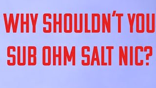 Is Sub Ohm Vaping Salt Nic Dangerous [upl. by Bael345]