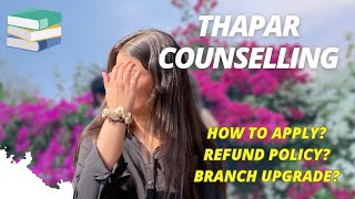 Refund Policy amp Branch Upgradation process  Thapar Counselling 2023  Admission Process [upl. by Donn]