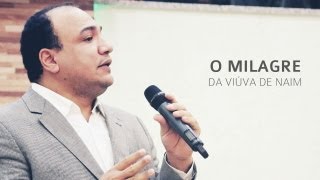 O milagre da viúva de Naim  Pr Elson de Assis [upl. by Swetlana]