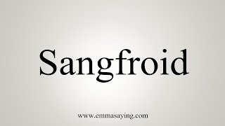 How To Say Sangfroid [upl. by Akinor]