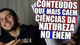 CONTEÚDOS QUE MAIS CAEM EM CIÊNCIAS DA NATUREZA NO ENEM [upl. by Nednerb980]