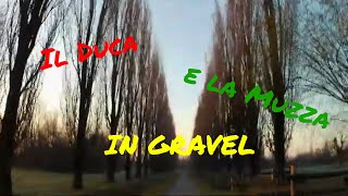 Il Duca e la Muzza  IN GRAVEL [upl. by Lovering158]