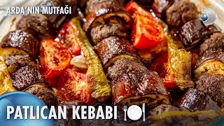 Patlıcan Kebabı 🍆  Ardanın Mutfağı 182 Bölüm [upl. by Kcaj]