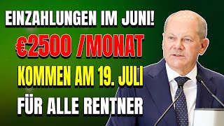 19 Juli große Auszahlung €2500Monat für alle Rentner der Gesetzlichen Rentenversicherung [upl. by Tarah]