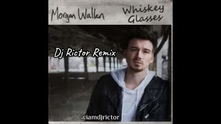 Morgan Wallen  Whiskey Glasses Dj Rictor Remix unreleased [upl. by Buzz675]