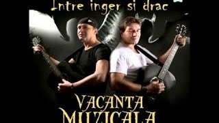 Vacanta Muzicala  Intre inger si drac [upl. by Ysnat]