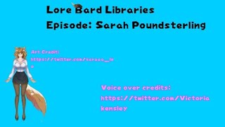 Lore Bard Libraries Episode Sarah Poundsterling [upl. by Oiliruam595]