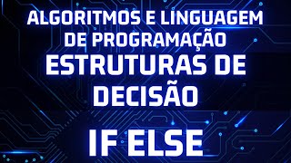 Algoritmos e logica de programação estruturas de decisão if else [upl. by Abie]