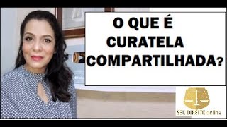 O QUE É CURATELA COMPARTILHADA [upl. by Aibar]