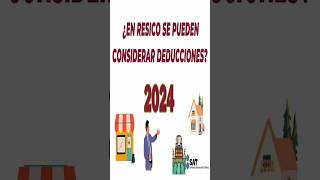 ¿En RESICO se consideran las deducciones de compras sat resico [upl. by Greenfield894]