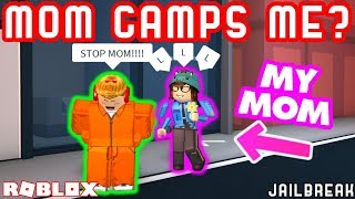 MY MOM CAMPED ME IN JAILBREAK  Roblox Jailbreak With Mom [upl. by Chae]