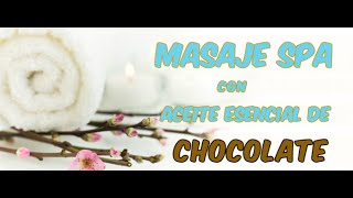 MASAJE SPA Aceite esencial de CHOCOLATE [upl. by Nosliw]