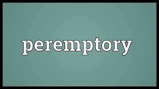 Peremptory Meaning [upl. by Ahsatsan]