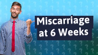 How does miscarriage start at 6 weeks [upl. by Ramses]