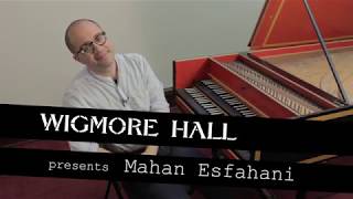 Wigmore Hall presents Mahan Esfahani [upl. by Llenoj598]