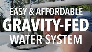 INSANELY EASY Gravity Fed Water System for Off Grid Living [upl. by Fenn]