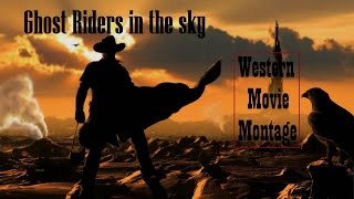 Ghost Riders In The Sky  Western Movie Montage [upl. by Ehsom]