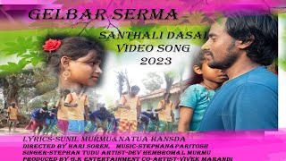 GELBAR SERMA  NEW SANTHALI DASAI VIDEO SONG 2023 FEATURING DEV HEMBROMampLMURMUstephantudu [upl. by Airretnahs71]