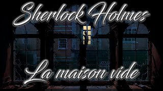 Livre audio vivant🎧 La maison vide 🎧 Sherlock Holmes [upl. by Anovahs]