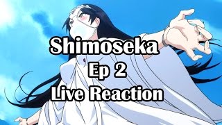 Shimoseka Ep2 Live Reaction [upl. by Clayson]