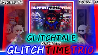 GLITCHTALE REACT TO GLITCH TIME TRIO PHASE 1 REQUEST [upl. by Mohkos]