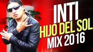 Inti Hijo del Sol  Mix 2016 [upl. by Eardna]