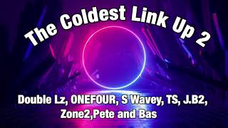 The Coldest Linkup 2 lyrics feat DoubleLz ONEFOUR S Wavey TS Jb2 Zone 2 Pete and Bas [upl. by Tricia]