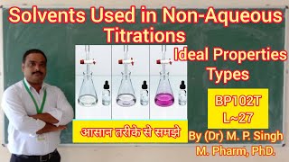 Solvents Used In NonAqueous Titrations  Types amp Ideal Properties  Pharma Analysis  BP201T  L27 [upl. by Sirdna]