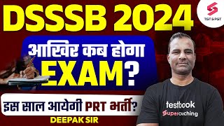 DSSSB 2024 Exam Date  DSSSB Exam Latest Update  DSSSB TGT PGT Exam Date  Deepak Sir [upl. by Meave]