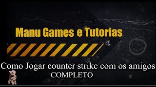 Como Jogar counter strike 16 com os amigos e se conectar COMPLETO [upl. by Koorb]