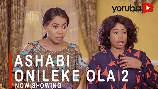 Ashabi Onileke Ola 2 Latest Yoruba Movie 2021 Drama Starring Fathia BalogunDele OduleOmolara Rasaq [upl. by Kant]