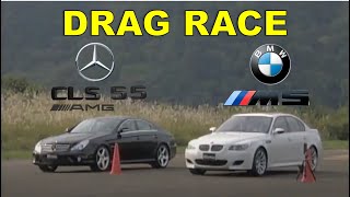 Drag Race 89  BMW M5 E60 vs Mercedes Benz CLS 55 AMG [upl. by Erdnaet]