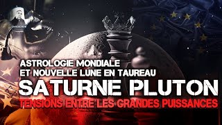 Astrologie Mondiale  Nouvelle Lune Taureau et cycle SATURNE PLUTON  Tensions Maximales [upl. by Dorothee]