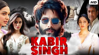 Kabir Singh Full Movie in 1080p HD  Shahid Kapoor  Kiara Advani  Nikita Dutta  Facts Review [upl. by Ennazor]