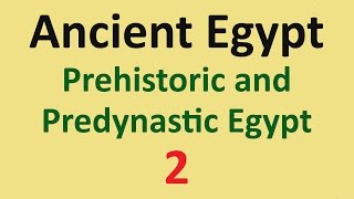 Ancient Egypt History  Prehistoric and Predynastic Egypt  02 [upl. by Inglis914]