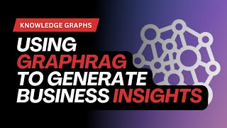 Using GraphRAG to Generate Business Insights [upl. by Haelam]