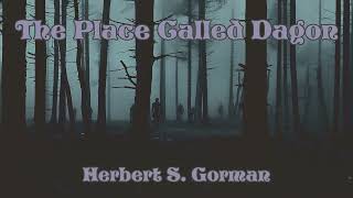 The Place Called Dagon by Herbert S Gorman Audiobook Folkhorror [upl. by Placia]