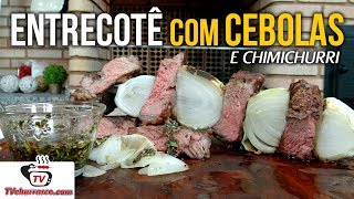 Como Fazer Churrasco de Entrecôte com Cebolas e Chimichurri  Tv Churrasco [upl. by Tab]