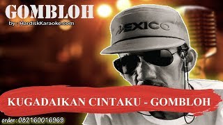 KUGADAIKAN CINTAKU GOMBLOH Karaoke [upl. by Holli]